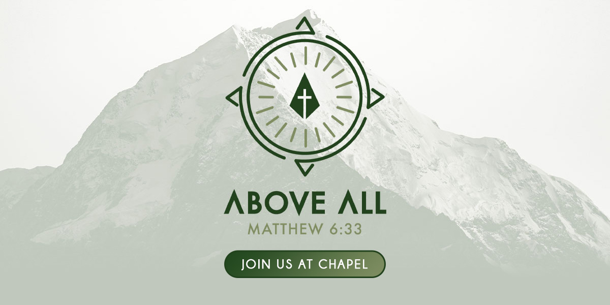 Above All - Matthew 6:33 - Join us at Chapel
