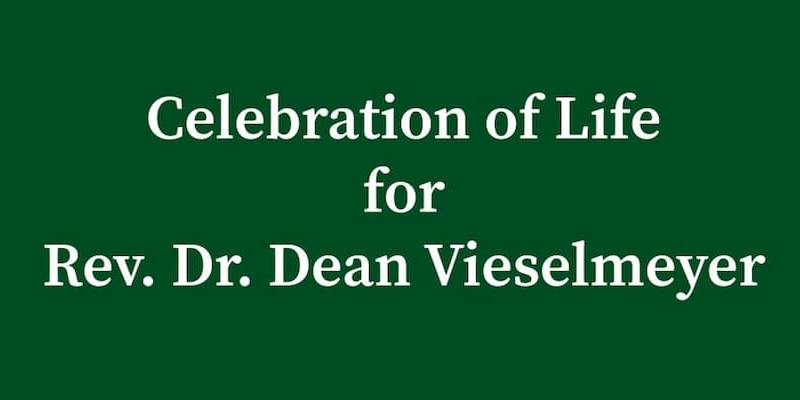Rev. Dr. Dean Vieselmeyer celebration of life