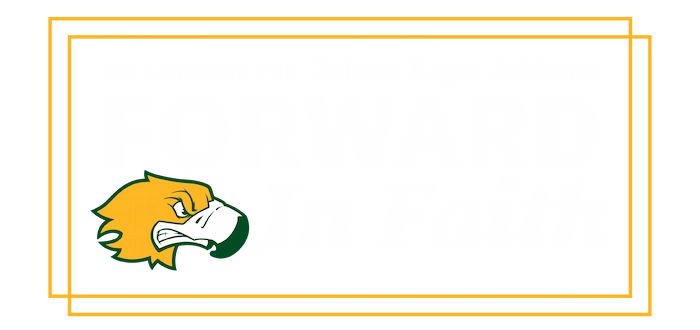 The Campaign for Golden Eagle Athletics Forward in Faith