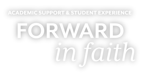 Academic Support & Student Experience Forward in Faith