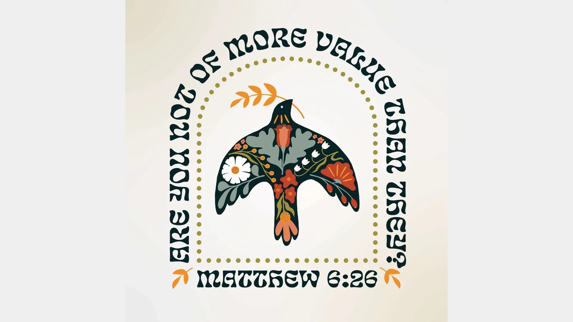 Folk art bird logo framed by the words Are you not of more value than they, Matthew 6:26